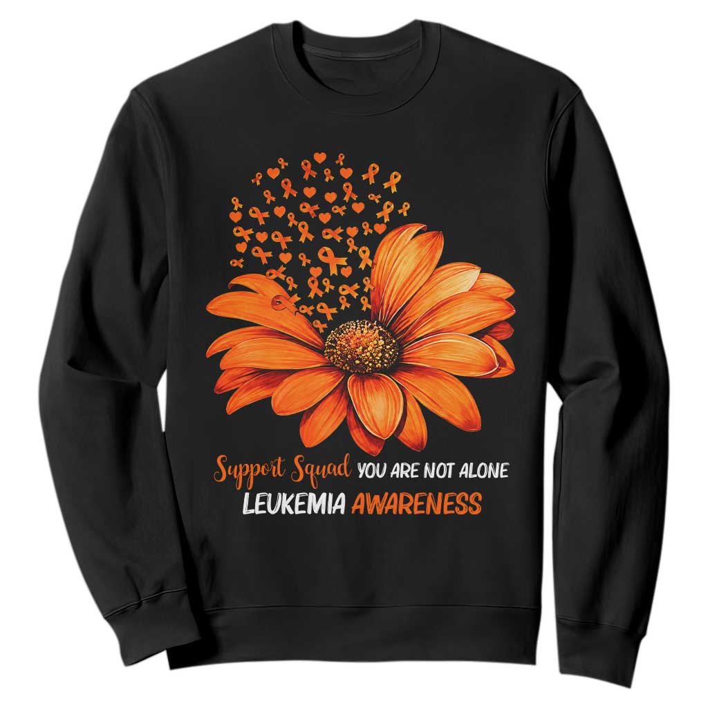 Leukemia Support Squad You Are Not Alone Sweatshirt Orange Sunflower Ribbon