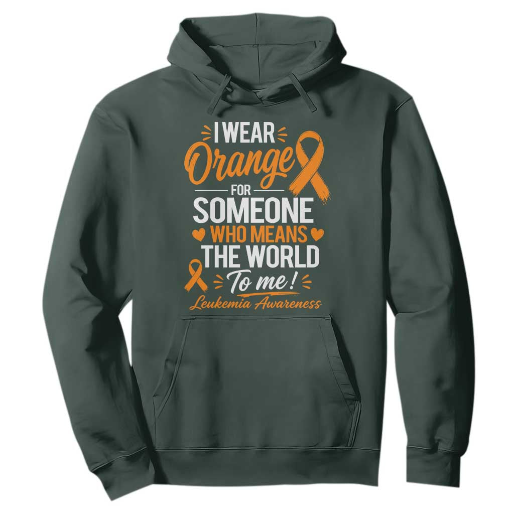 Leukemia Cancer Support Hoodie I Wear Orange For Someone Who Means The World To Me
