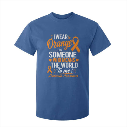 Leukemia Cancer Support T Shirt For Kid I Wear Orange For Someone Who Means The World To Me