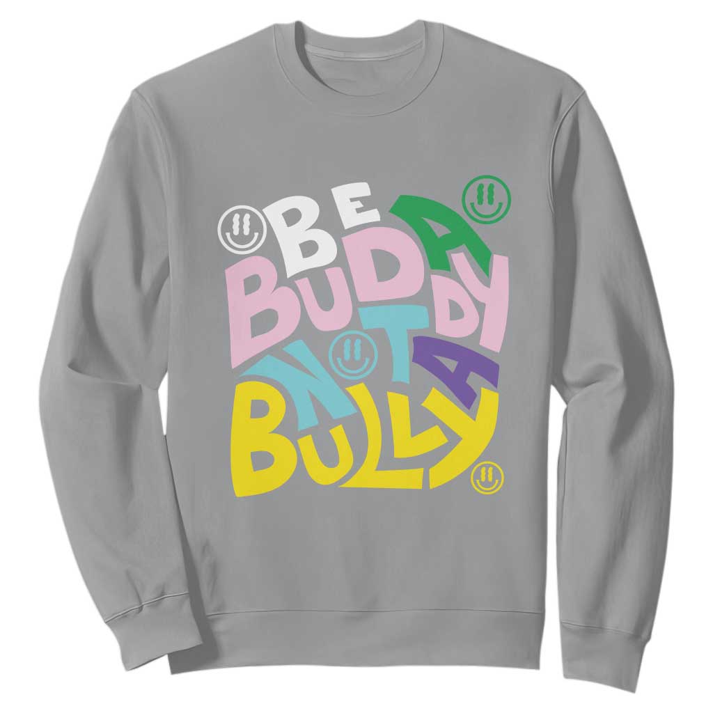 Unity Day Orange Sweatshirt Be A Buddy Not A Bully Bullying Prevention