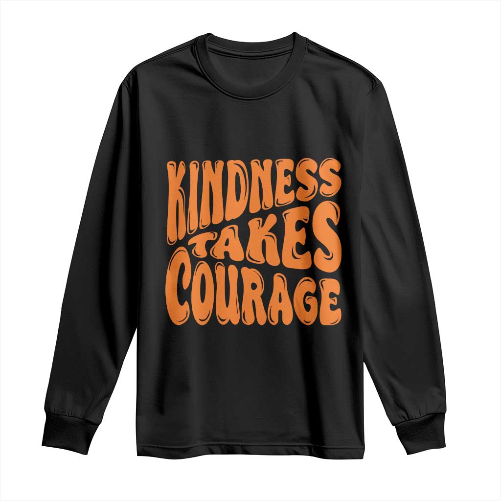 Unity Day Long Sleeve Shirt Kindness Takes Courage Bullying Prevention
