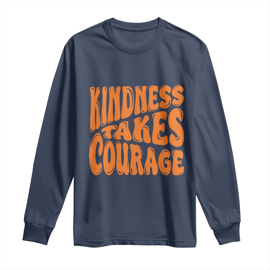 Unity Day Long Sleeve Shirt Kindness Takes Courage Bullying Prevention