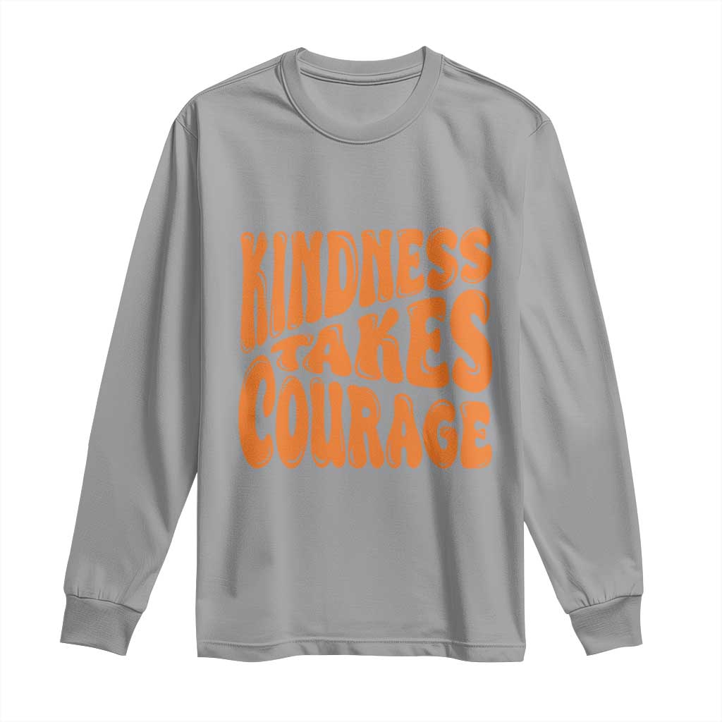 Unity Day Long Sleeve Shirt Kindness Takes Courage Bullying Prevention