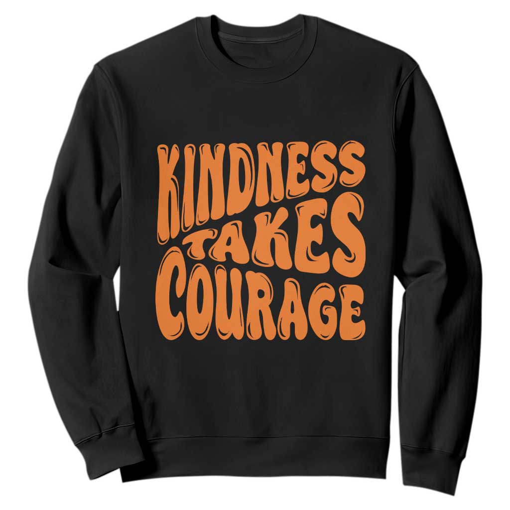 Unity Day Sweatshirt Kindness Takes Courage Bullying Prevention