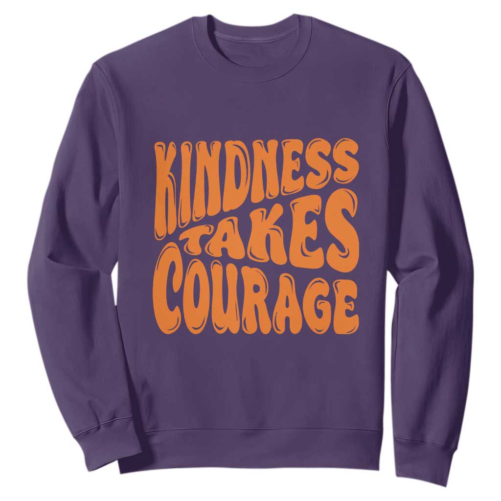Unity Day Sweatshirt Kindness Takes Courage Bullying Prevention