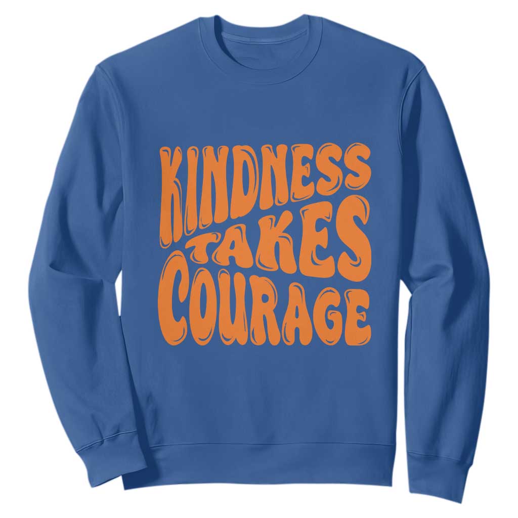 Unity Day Sweatshirt Kindness Takes Courage Bullying Prevention