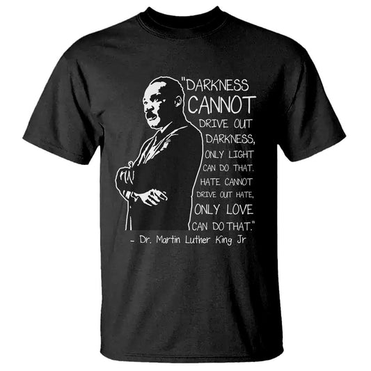 martin-luther-king-quote-t-shirt-darkness-cannot-drive-out-darkness-black-history-month