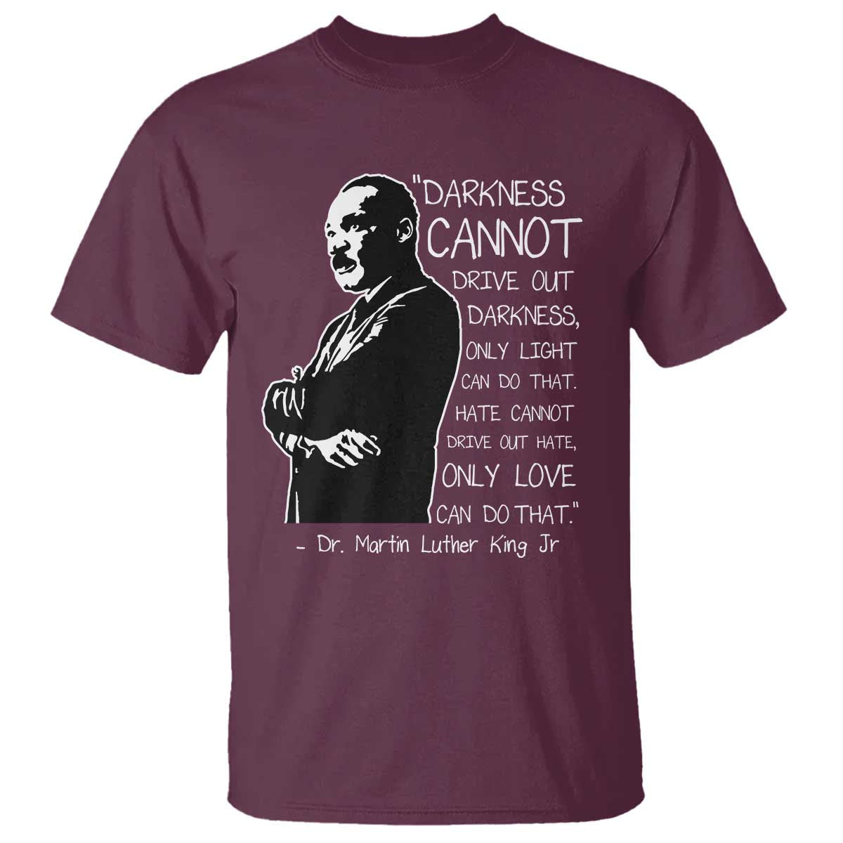 martin-luther-king-quote-t-shirt-darkness-cannot-drive-out-darkness-black-history-month