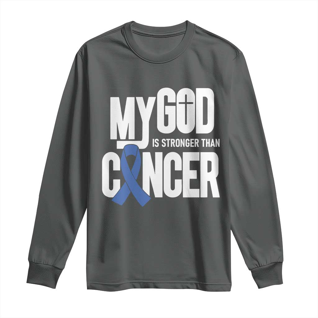 Colorectal Cancer Support Long Sleeve Shirt My God Is Stronger Than Cancer