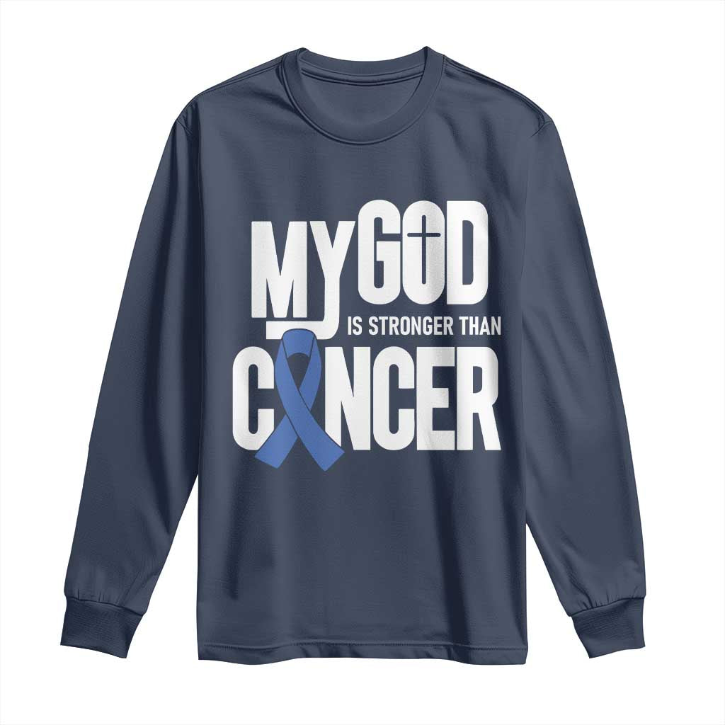 Colorectal Cancer Support Long Sleeve Shirt My God Is Stronger Than Cancer