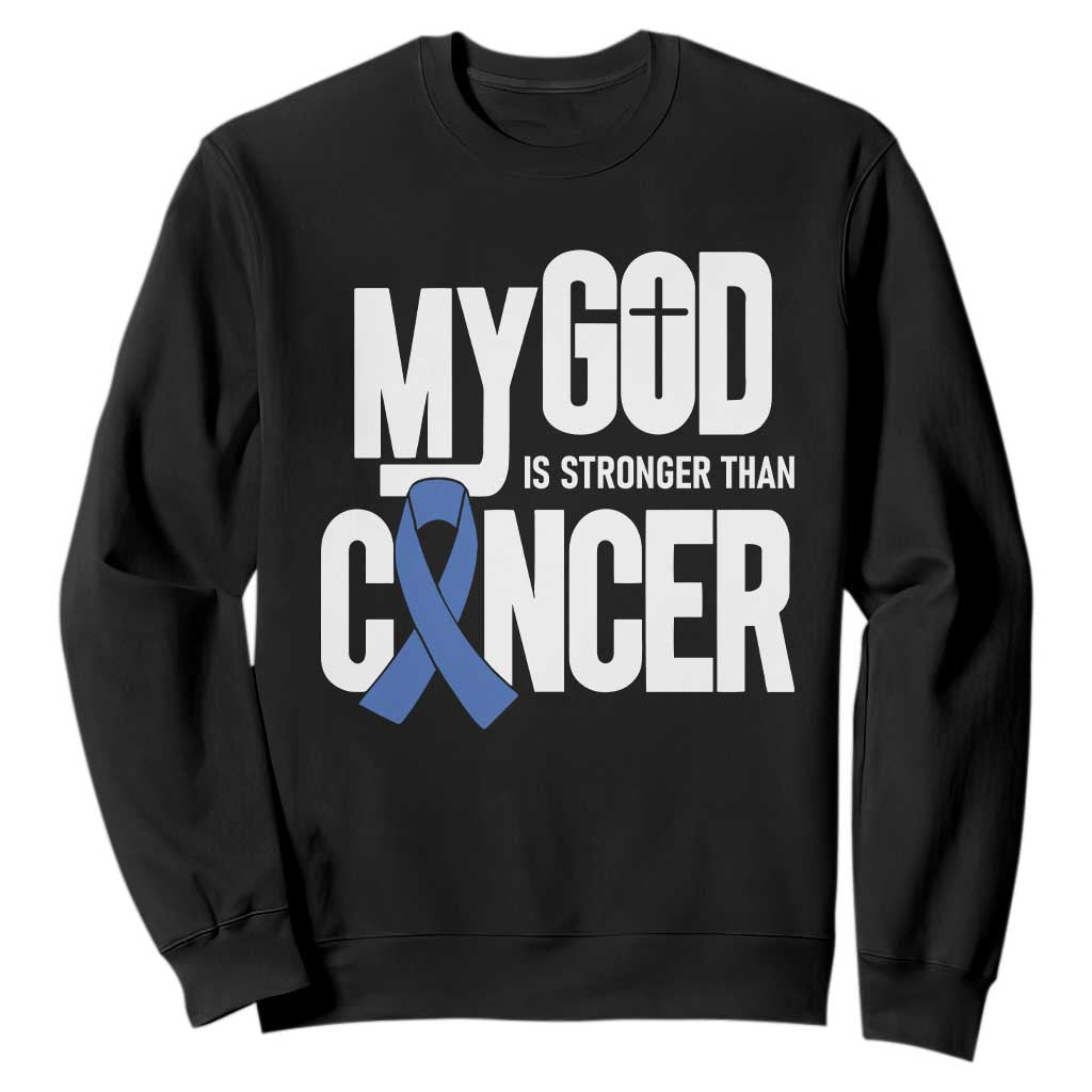 Colorectal Cancer Support Sweatshirt My God Is Stronger Than Cancer