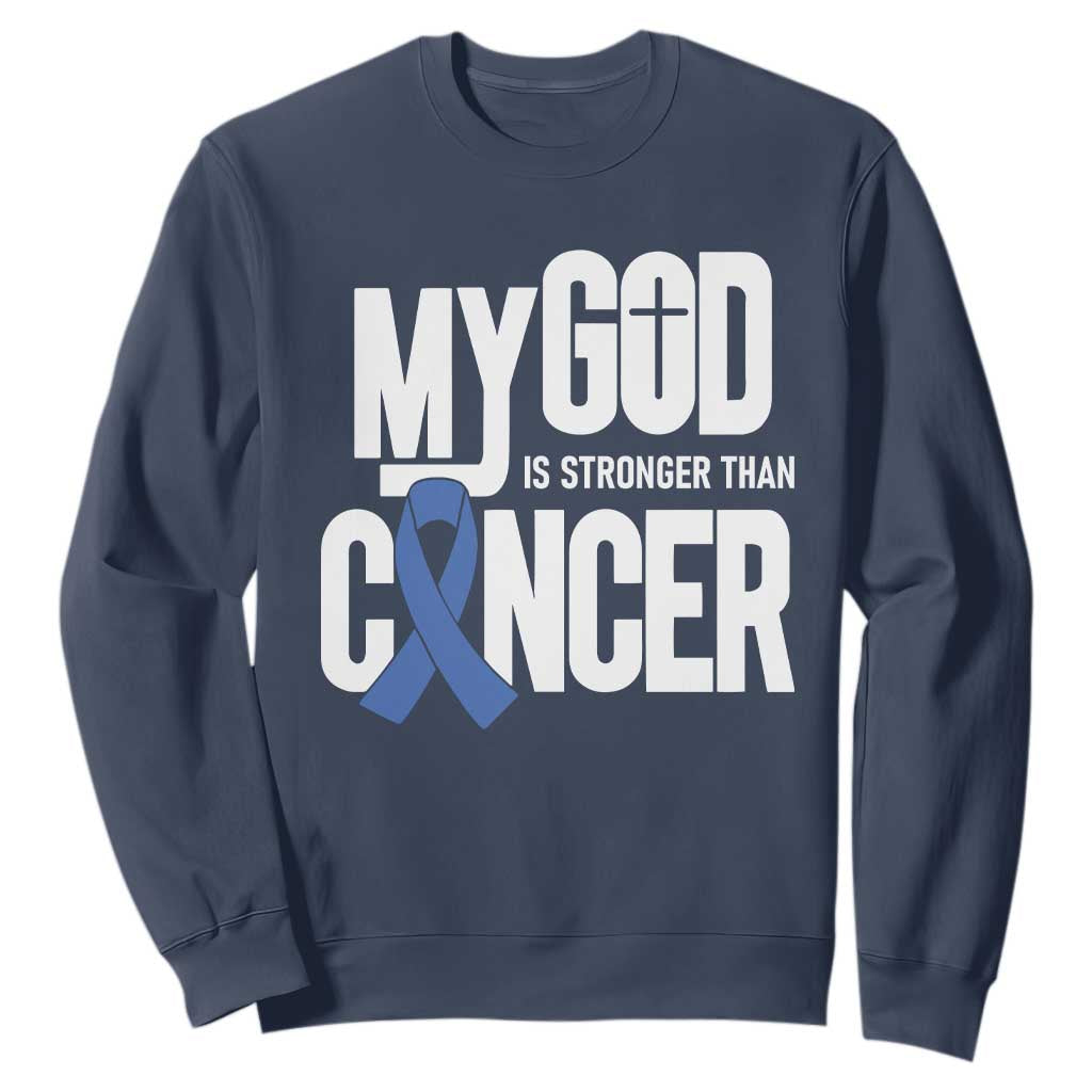 Colorectal Cancer Support Sweatshirt My God Is Stronger Than Cancer