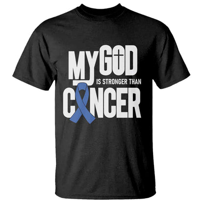 Colorectal Cancer Support T Shirt My God Is Stronger Than Cancer