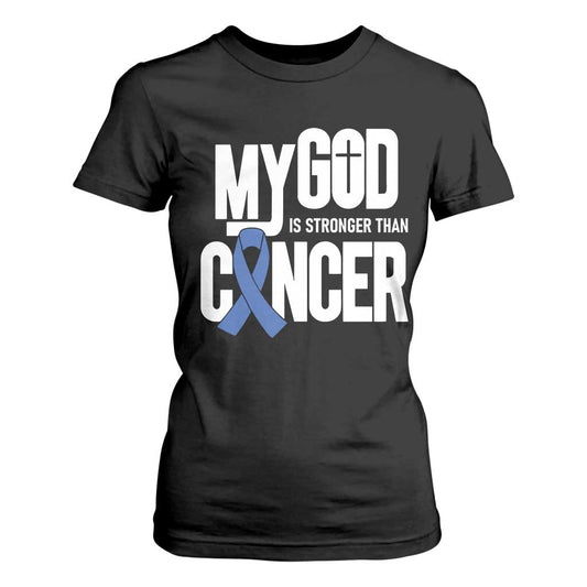 Colorectal Cancer Support T Shirt For Women My God Is Stronger Than Cancer