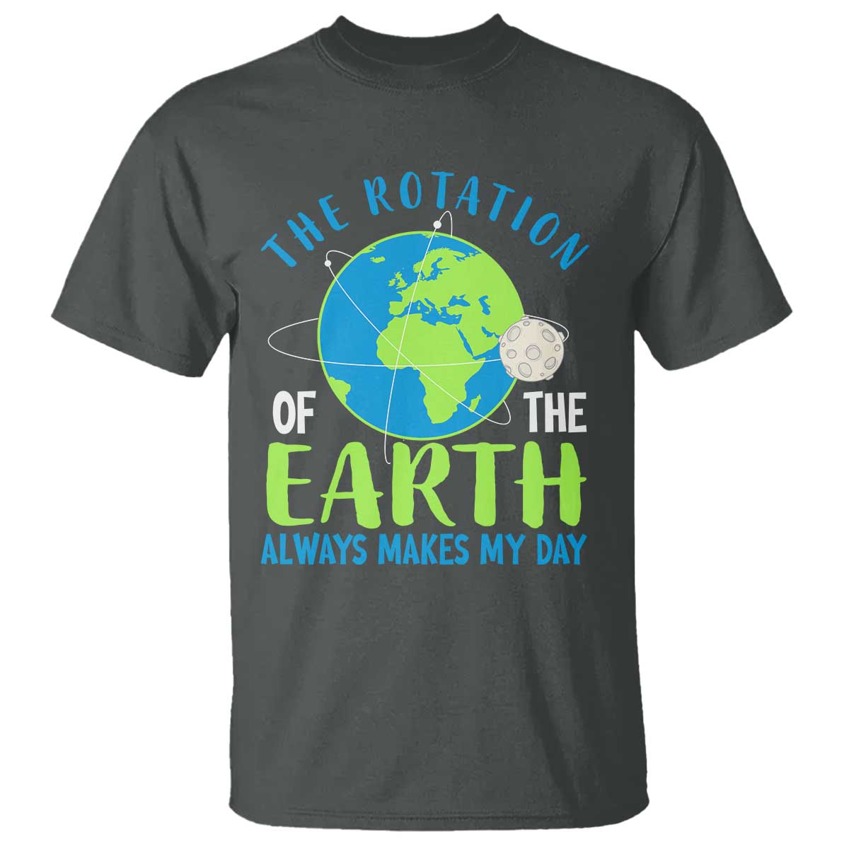 funny-the-rotation-of-the-earth-always-makes-my-day-t-shirt-climate-change-earth-day-moon