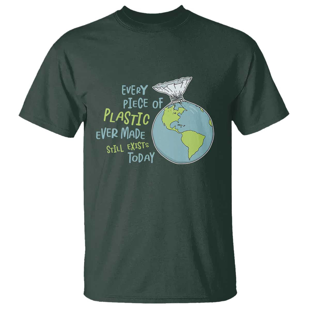 every-piece-of-plastic-ever-made-still-exists-today-t-shirt-earth-day