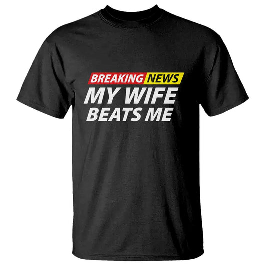 funny-breaking-news-my-girlfriend-beats-me-boyfriend-t-shirt