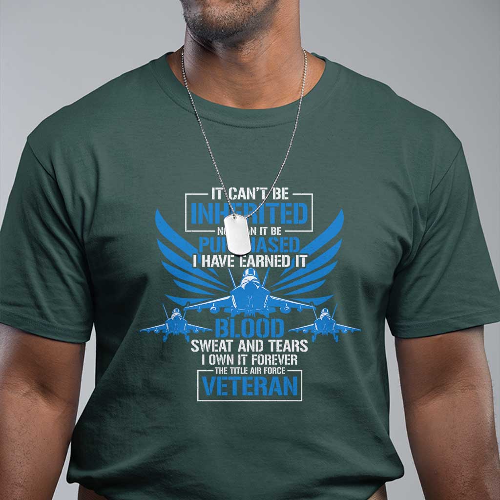 us-military-air-force-veteran-t-shirt-it-cant-be-inherited-nor-can-it-be-purchased-i-have-earned-it