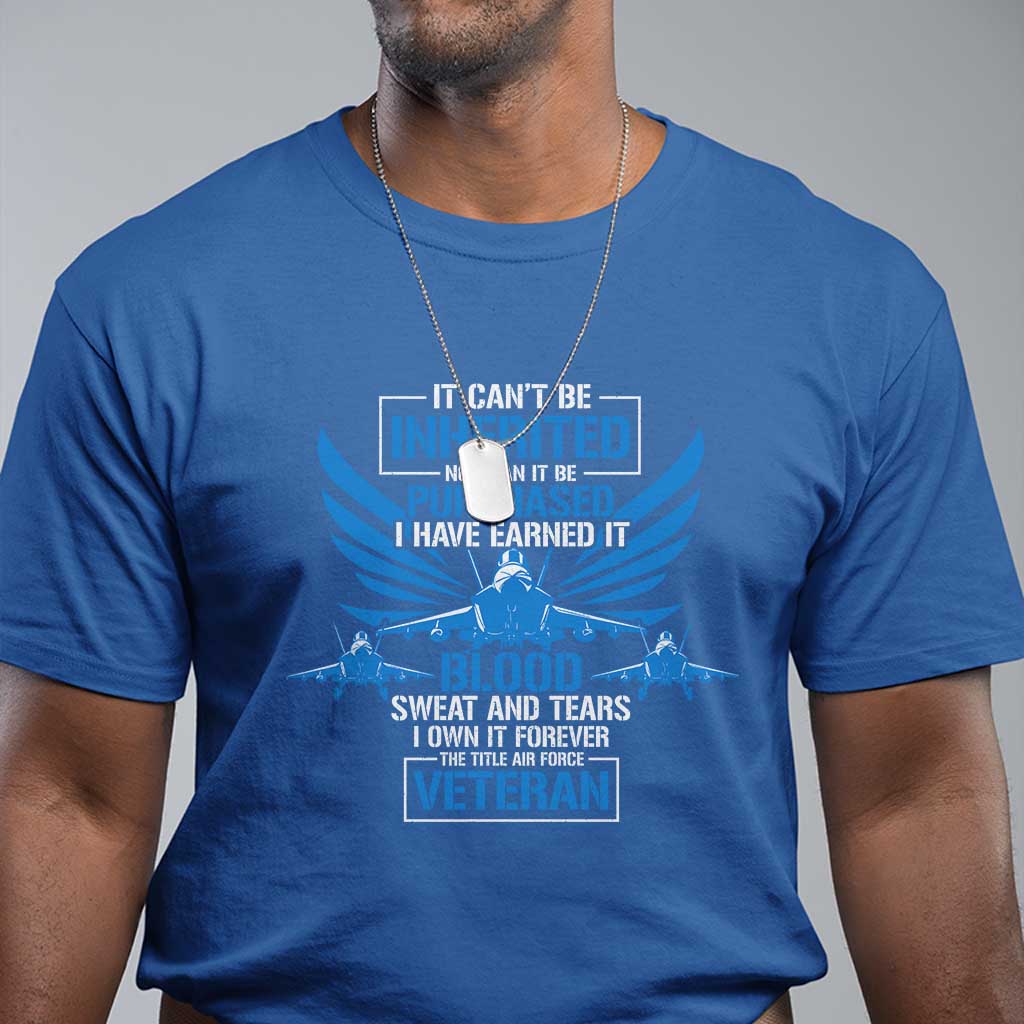 us-military-air-force-veteran-t-shirt-it-cant-be-inherited-nor-can-it-be-purchased-i-have-earned-it