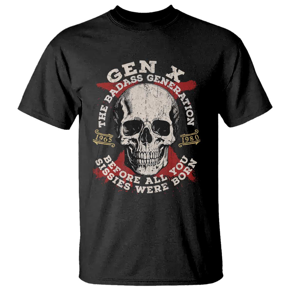 funny-gen-x-t-shirt-the-badass-generation-before-all-you-sissies-were-vintage-skull