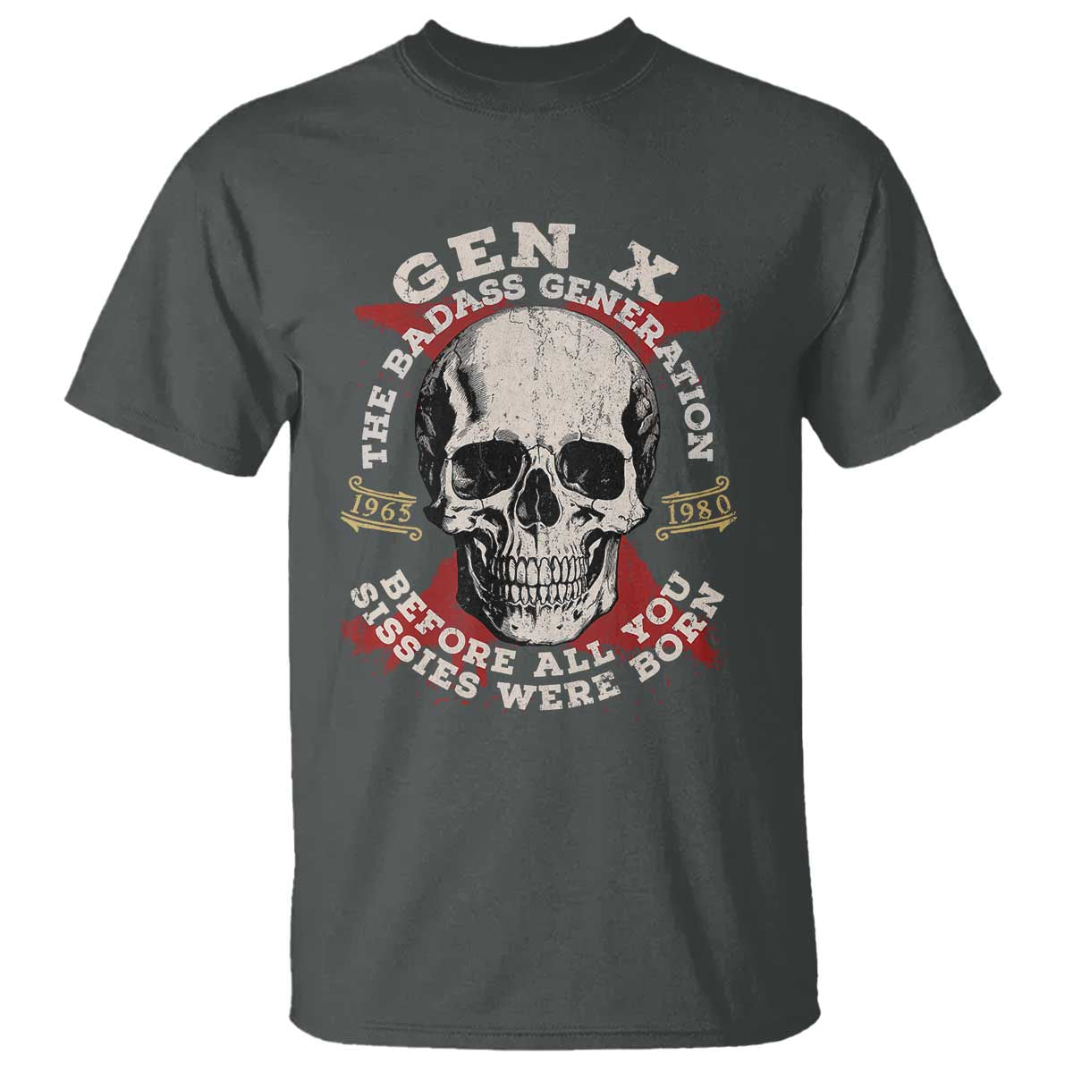 funny-gen-x-t-shirt-the-badass-generation-before-all-you-sissies-were-vintage-skull