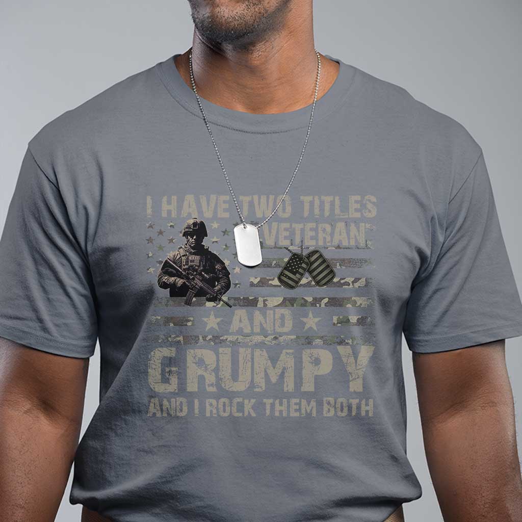 i-have-two-titles-veteran-and-grumpy-and-i-rock-them-both-t-shirt