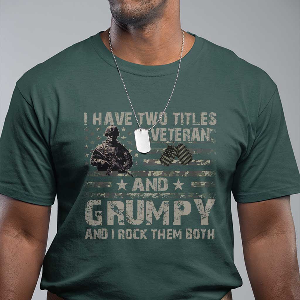 i-have-two-titles-veteran-and-grumpy-and-i-rock-them-both-t-shirt