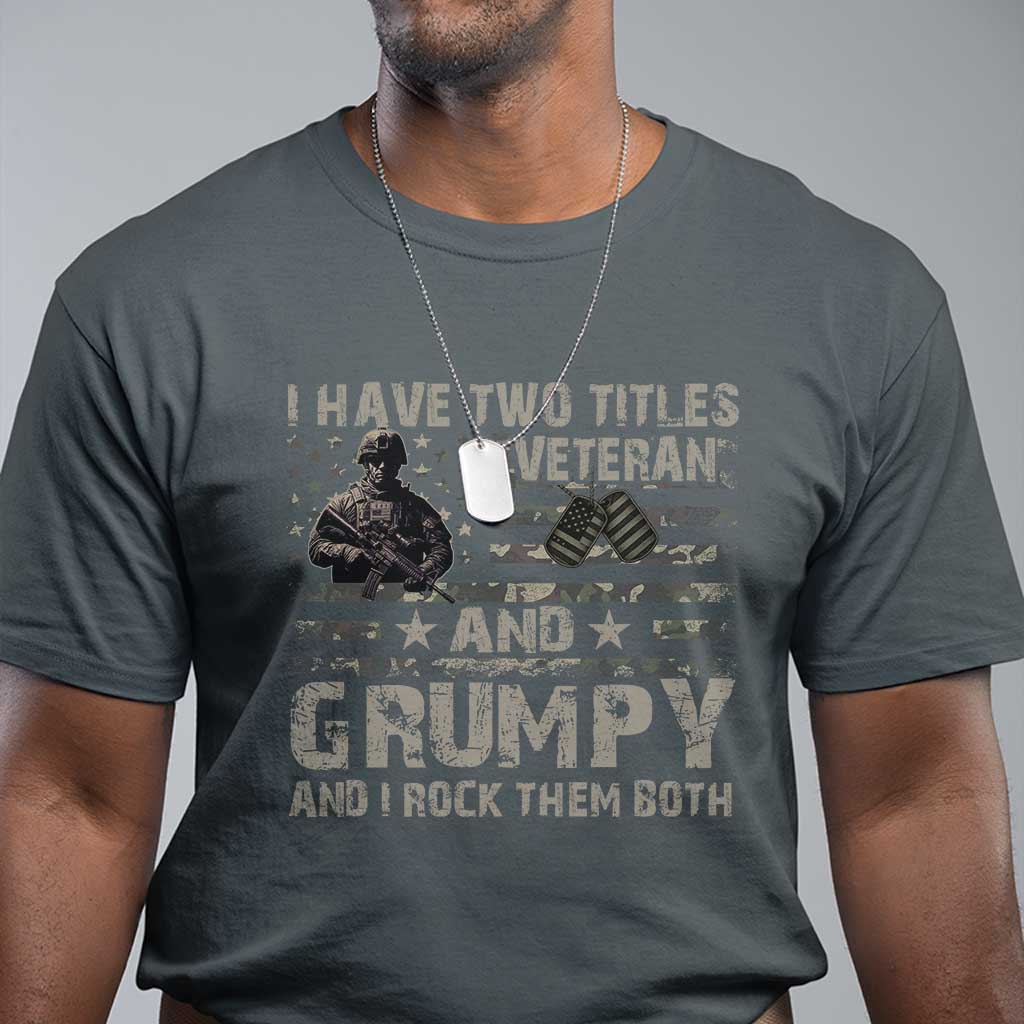 i-have-two-titles-veteran-and-grumpy-and-i-rock-them-both-t-shirt