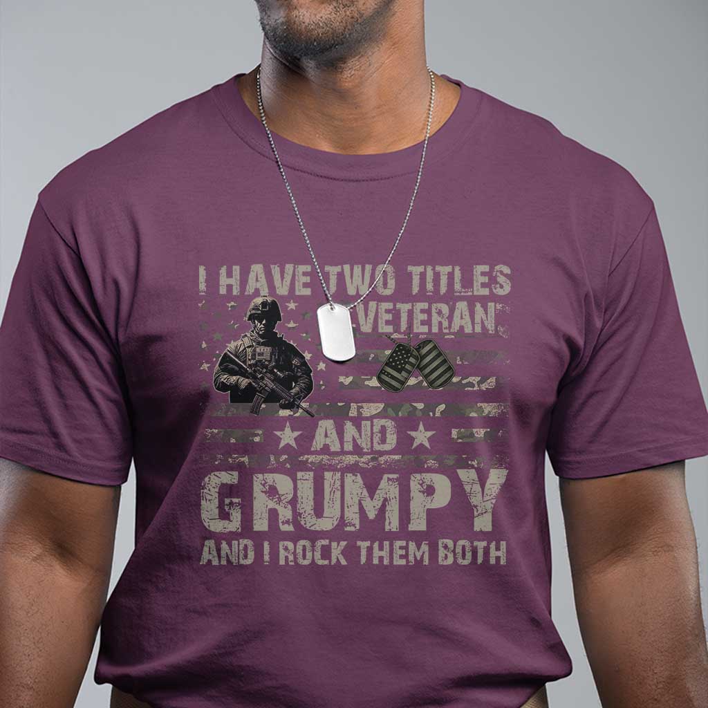 i-have-two-titles-veteran-and-grumpy-and-i-rock-them-both-t-shirt