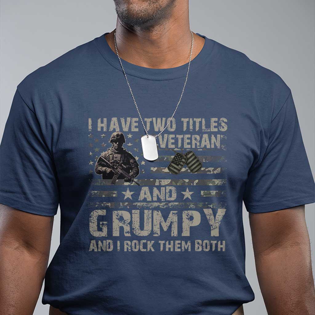 i-have-two-titles-veteran-and-grumpy-and-i-rock-them-both-t-shirt