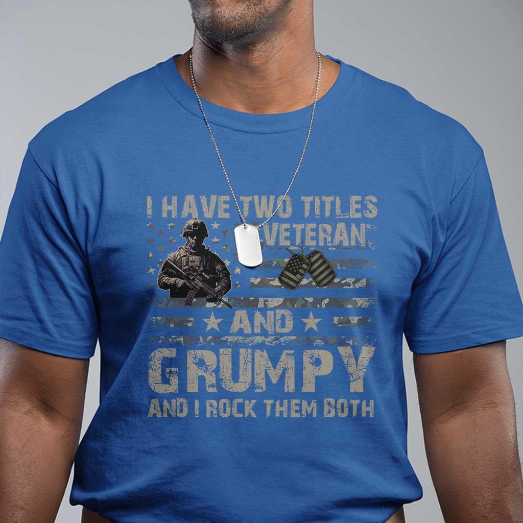 i-have-two-titles-veteran-and-grumpy-and-i-rock-them-both-t-shirt