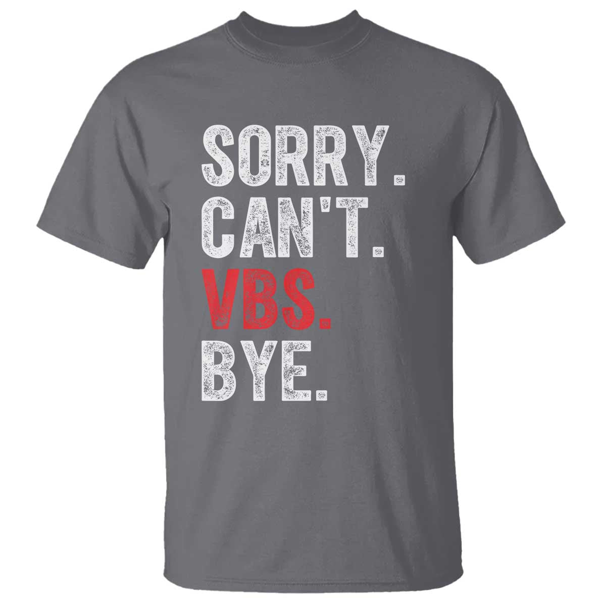 funny-sorry-cant-vbs-bye-t-shirt