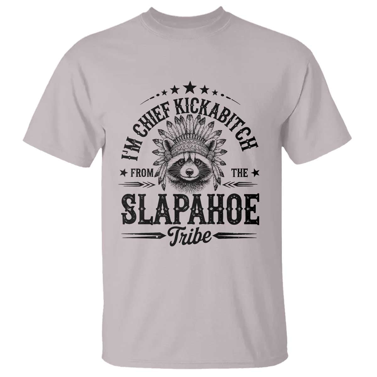 funny-im-chief-kickabitch-from-the-slapahoe-tribe-t-shirt-native-american-racoon