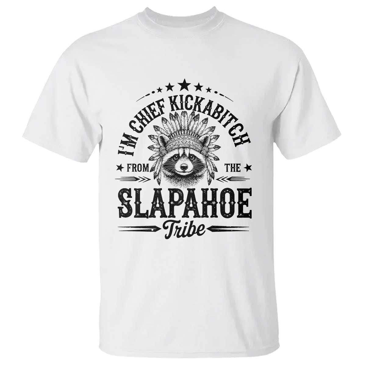 funny-im-chief-kickabitch-from-the-slapahoe-tribe-t-shirt-native-american-racoon