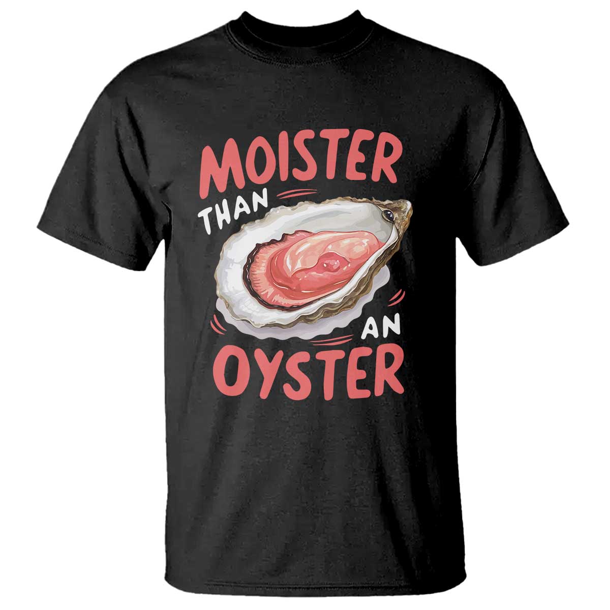 funny-moister-than-an-oyster-t-shirt-shucking-inappropriate-adult-humor