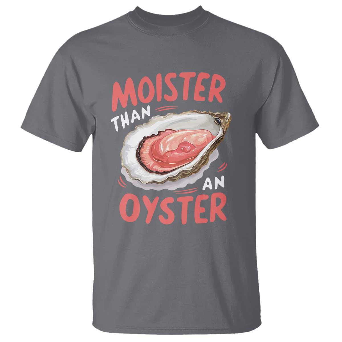 funny-moister-than-an-oyster-t-shirt-shucking-inappropriate-adult-humor