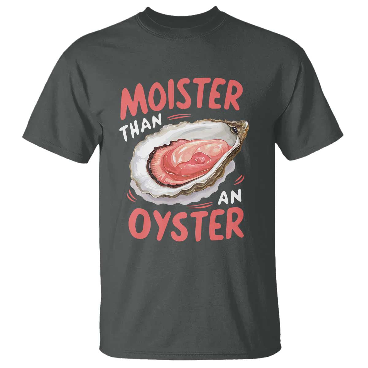 funny-moister-than-an-oyster-t-shirt-shucking-inappropriate-adult-humor