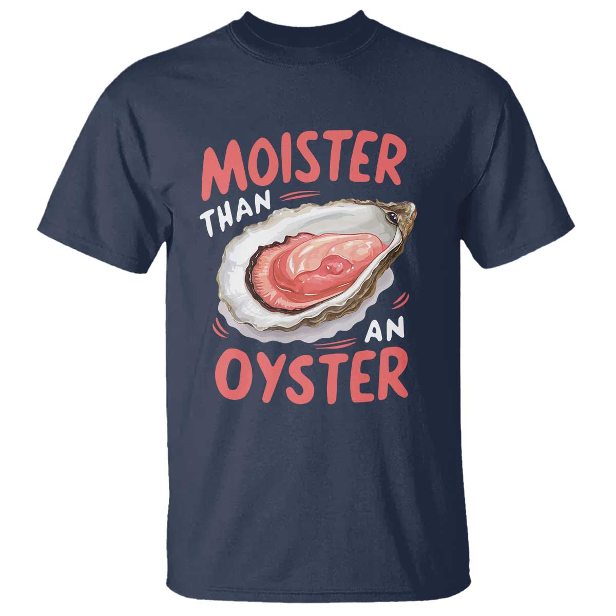 funny-moister-than-an-oyster-t-shirt-shucking-inappropriate-adult-humor