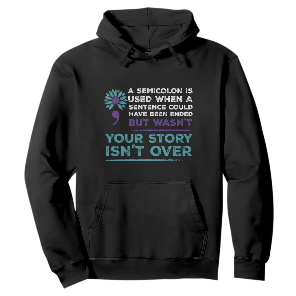Semicolon Suicide Prevention Support Hoodie Your Story Isn’t Over Inspirational