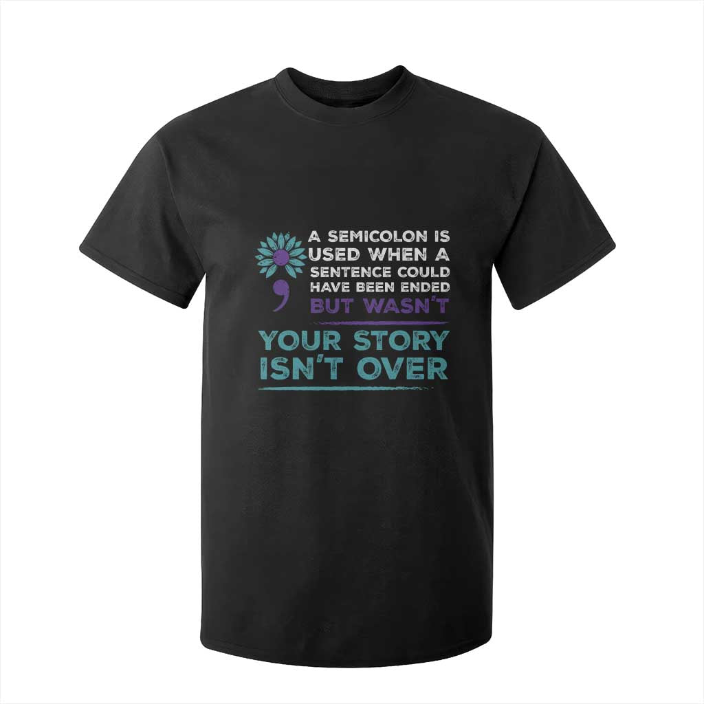 Semicolon Suicide Prevention Support T Shirt For Kid Your Story Isn’t Over Inspirational