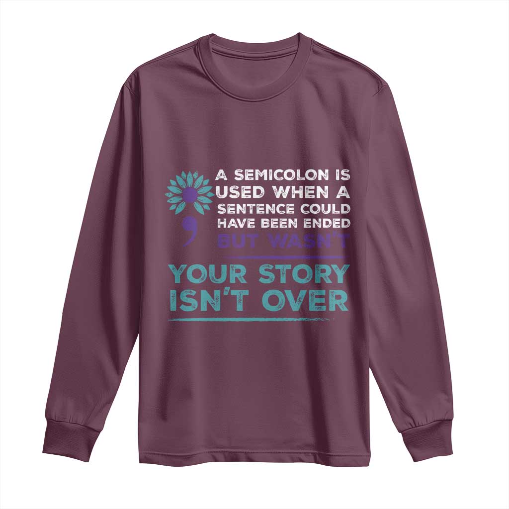 Semicolon Suicide Prevention Support Long Sleeve Shirt Your Story Isn’t Over Inspirational