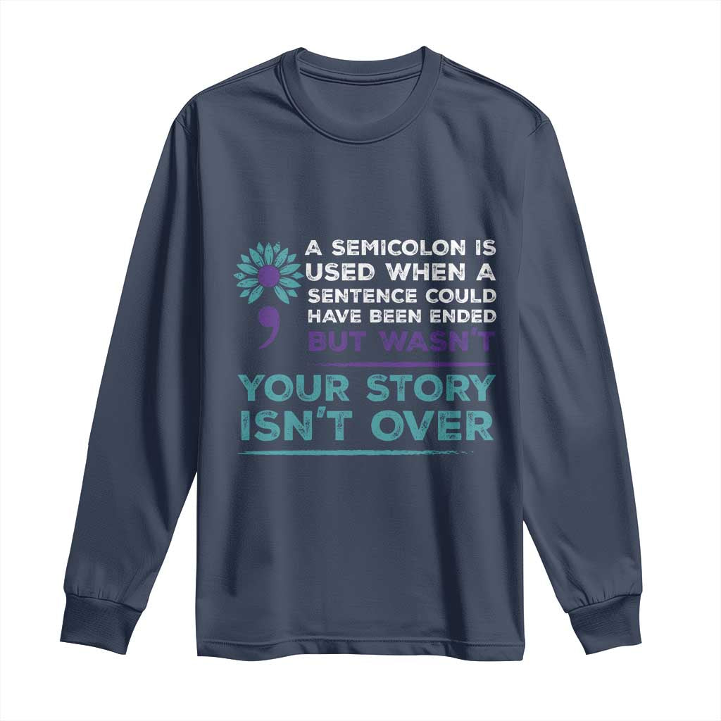 Semicolon Suicide Prevention Support Long Sleeve Shirt Your Story Isn’t Over Inspirational
