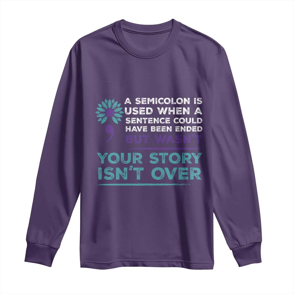Semicolon Suicide Prevention Support Long Sleeve Shirt Your Story Isn’t Over Inspirational