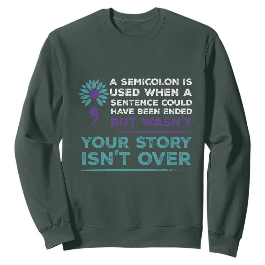 Semicolon Suicide Prevention Support Sweatshirt Your Story Isn’t Over Inspirational