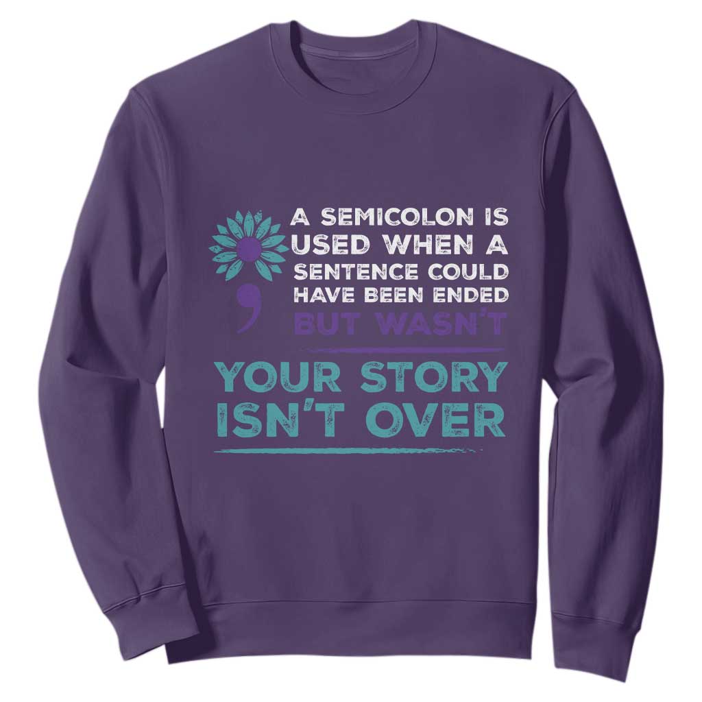 Semicolon Suicide Prevention Support Sweatshirt Your Story Isn’t Over Inspirational