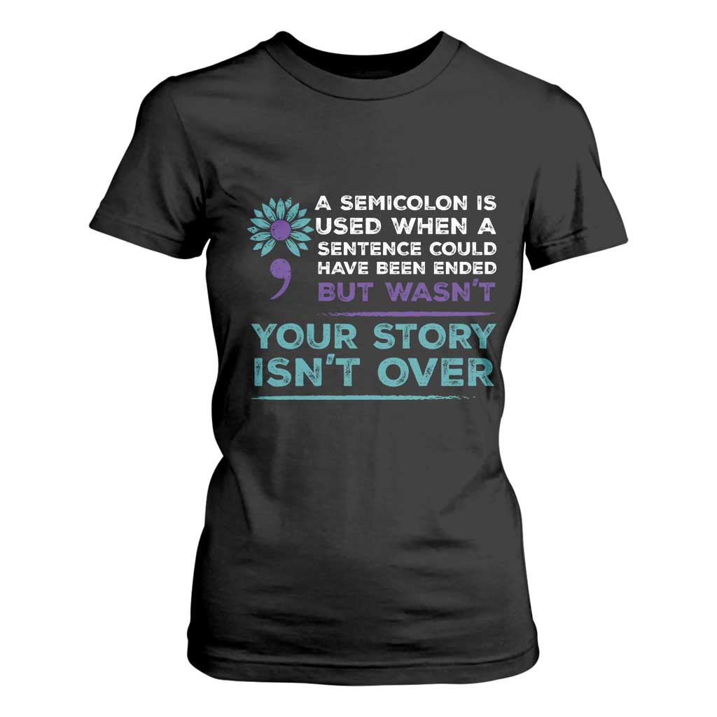 Semicolon Suicide Prevention Support T Shirt For Women Your Story Isn’t Over Inspirational