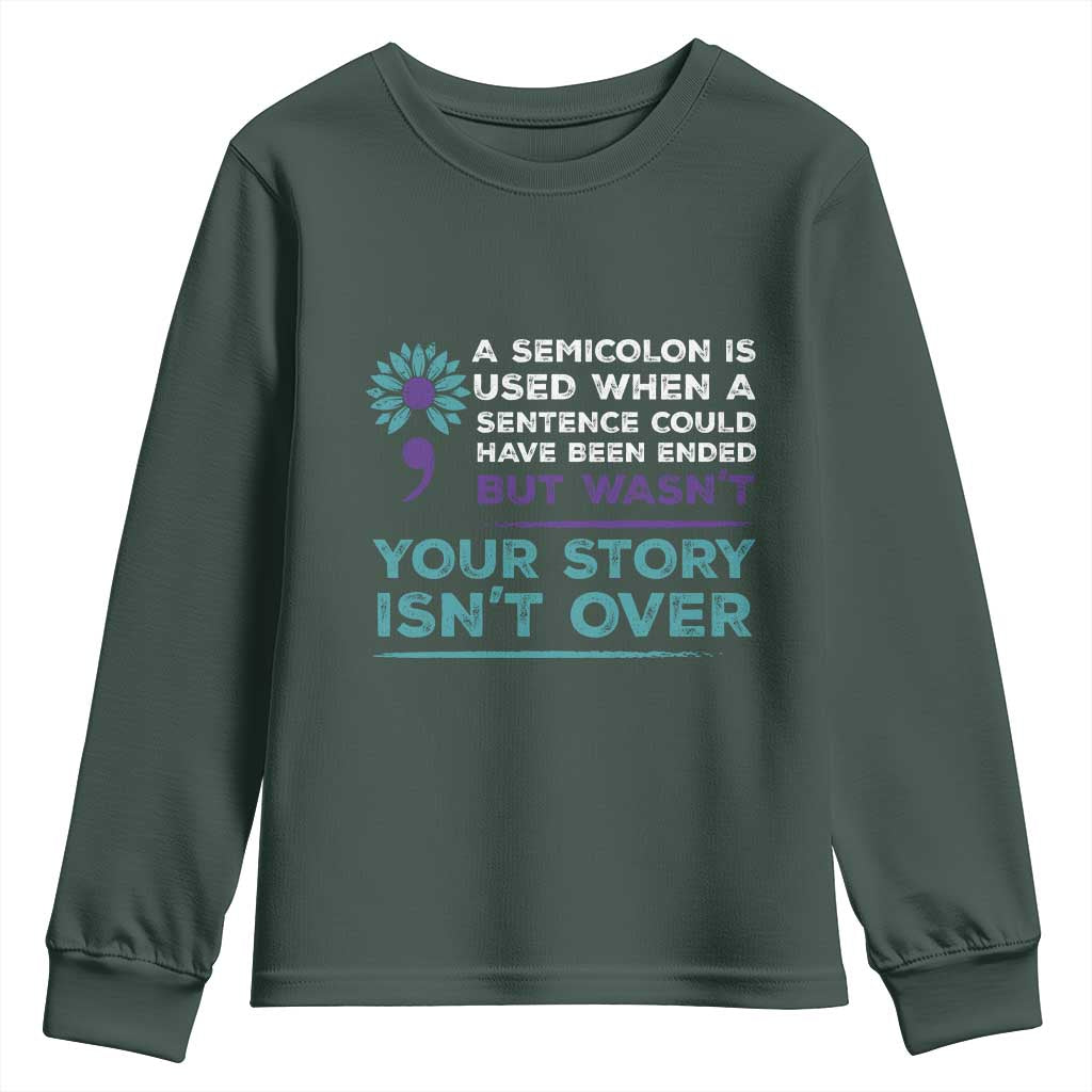 Semicolon Suicide Prevention Support Youth Sweatshirt Your Story Isn’t Over Inspirational