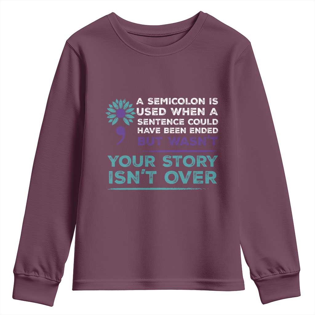 Semicolon Suicide Prevention Support Youth Sweatshirt Your Story Isn’t Over Inspirational