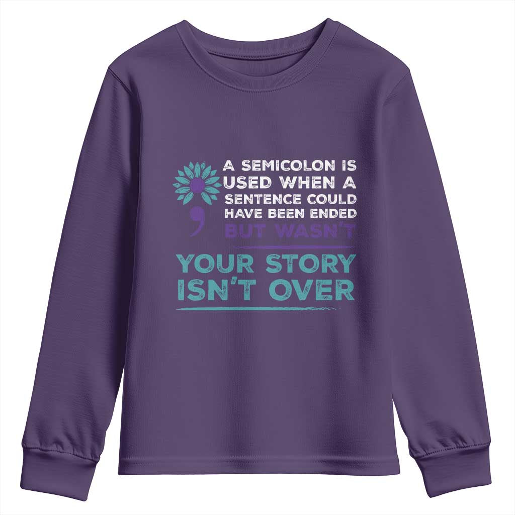 Semicolon Suicide Prevention Support Youth Sweatshirt Your Story Isn’t Over Inspirational