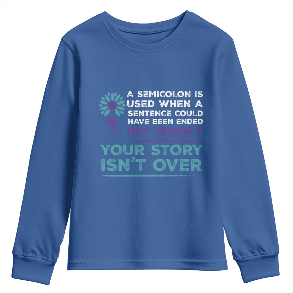 Semicolon Suicide Prevention Support Youth Sweatshirt Your Story Isn’t Over Inspirational